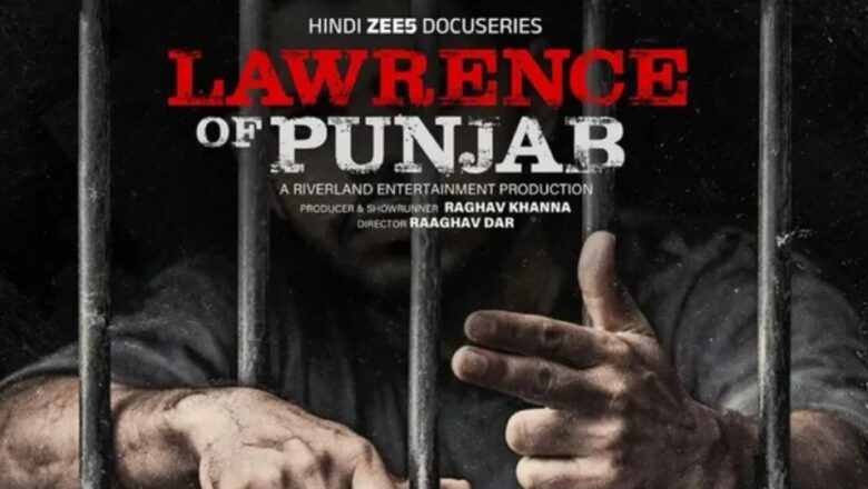 ਹਾਈ ਕੋਰਟ ਵੱਲੋਂ ‘ਲਾਰੈਂਸ ਆਫ ਪੰਜਾਬ’ ਡਾਕੂਮੈਂਟਰੀ ਨੂੰ ਰਾਹਤ, ਰੋਕ ਹਟਣ ਮਗਰੋਂ ਨਵੇਂ ਨਾਮ ਨਾਲ ਹੋਵੇਗੀ ਰਿਲੀਜ਼
